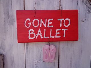 'gone to ballet' wooden sign by giddy kipper