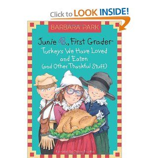 Junie B., First Grader Turkeys We Have Loved and Eaten (and Other Thankful Stuff) (Junie B. Jones) (Junie B. Jones, No. 28) Barbara Park, Denise Brunkus 9780375870637 Books