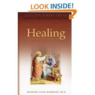 Healing Emotional Hurt and Giving the Pain to God Raymond Lloyd Richmond, Ph.D. 9780978662714 Books