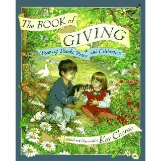 The Book of Giving Poems of Thanks, Praise and Celebration Kay Chorao 9780525454090 Books