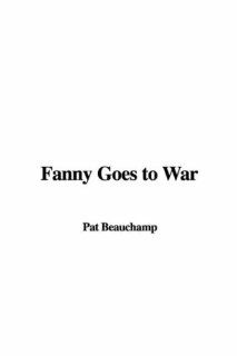 Fanny Goes to War Pat Beauchamp 9781421960579 Books