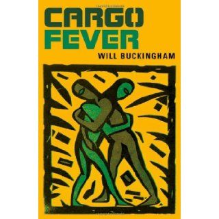 Cargo Fever (9780955138423) Will Buckingham Books
