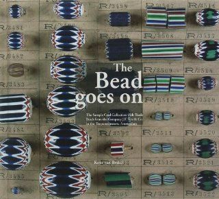 The Bead Goes On The Sample Card Collection with Trade Beads from the Company J.F. Sick & Co. in the Tropenmuseum, Amsterdam (9789068324877) Koos Van Brakel Books