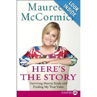 Here's the Story LP Surviving Marcia Brady and Finding My True Voice Maureen McCormick Books