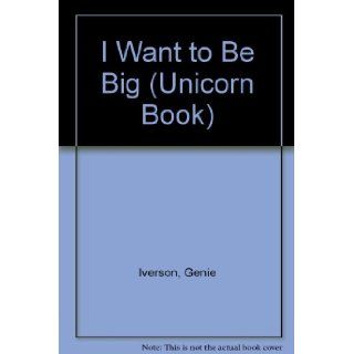 I Want to Be Big 2 (Unicorn Book) Iverson 9780525325390 Books