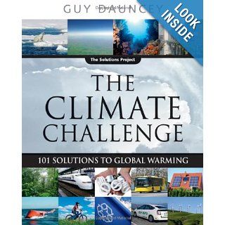 The Climate Challenge 101 Solutions to Global Warming (The Solutions Series) Guy Dauncey 9780865715899 Books