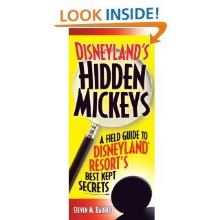 Disneyland's Hidden Mickeys A Field Guide to the Disneyland Resort's Best Kept Secrets Steven M. Barrett 9781887140706 Books