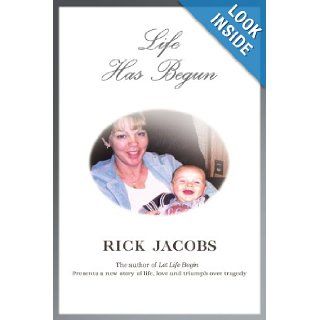 Life Has Begun Rick Jacobs 9780595385409 Books