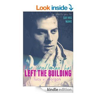 The Gentleman Has Left The Building   Kindle edition by Lucy V. Morgan. Romance Kindle eBooks @ .