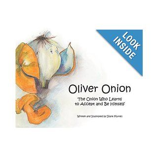 Oliver Onion The Onion Who Learns to Accept and Be Himself Diane Murrell 9781931282642 Books