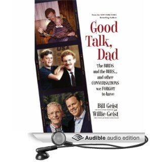 Good Talk, Dad The Birds and the Beesand Other Conversations We Forgot to Have (Audible Audio Edition) Bill Geist, Willie Geist Books