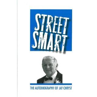 Street Smart (The Autobiography of Jay Chryst) Jay Chryst 9780915010523 Books