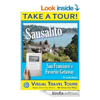 SAUSALITO TOUR   A Self guided Walking Tour   includes insider tips and photos of all locations   explore on your own schedule   Like having a friend show you around (Visual Travel Tour Book 102) eBook Gordon Burgett Kindle Store