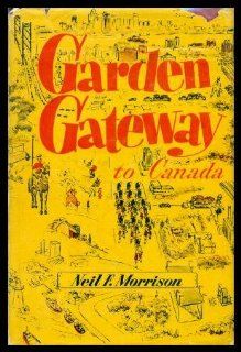 Garden Gateway to Canada One Hundred Years of Windsor and Essex County, 1854 1954 Neil F. Morrison, Fred Landon Books