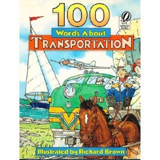 One Hundred Words about Transportation Richard Eric Brown, Richard Brown 9780152005559 Books