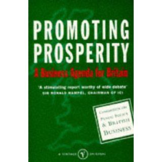 PROMOTING PROSPERITY BUSINESS STRATEGY FOR BRITAIN COMMISSION ON PUBLIC POLICY BRITISH BUSINESS 9780099747611 Books