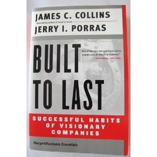 Built to Last Successful Habits of Visionary Companies (Harper Business Essentials) Jim Collins, Jerry I. Porras 8601400188965 Books
