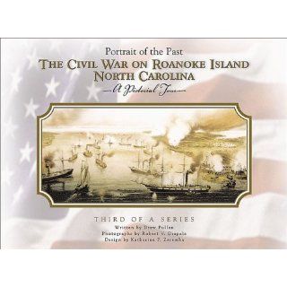 Civil War on Roanoke Island North Carolina (Portrait of the Past) Drew Pullen, Robert V. Drapala, Katherine P. Zarembaa 9780966058666 Books