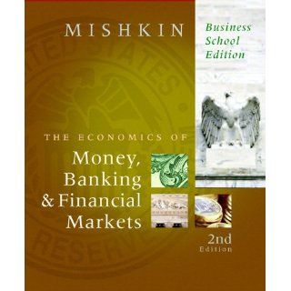 Economics of Money, Banking, and Financial Markets, Business School Edition plus MyEconLab 1 semester Student Access Kit, The (2nd Edition) 9780321598912 Business & Finance Books @