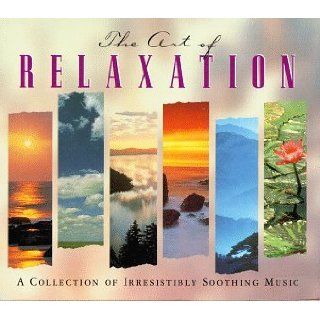 The Art Of Relaxation A Collection Of Irresistably Soothing Music Music