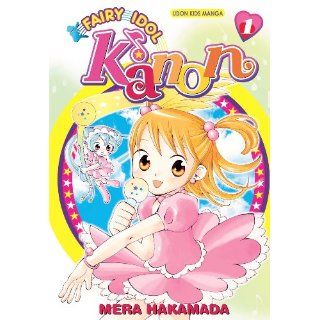 Fairy Idol Kanon Volume 1 Mera Hakamada 9781897376898 Books