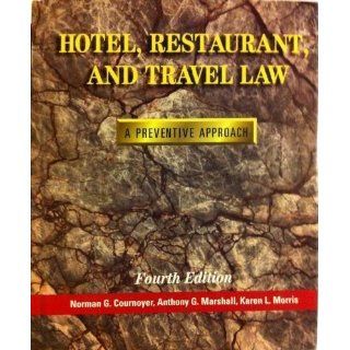 Hotel, Restaurant, and Travel Law A Preventive Approach Norman G. Cournoyer, Anthony G. Marshall, Karen L. Morris 9780827352896 Books