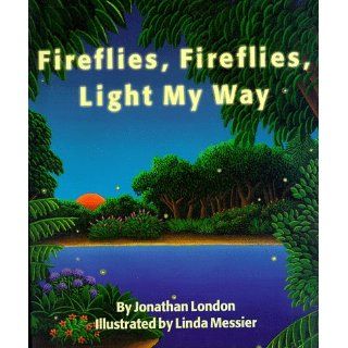 Fireflies, Fireflies, Light My Way Jonathan London, Linda Messier 9780670854424 Books