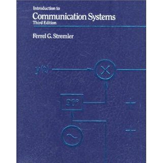 Introduction to Communication Systems (3rd Edition) Ferrell G. Stremler 9780201184983 Books