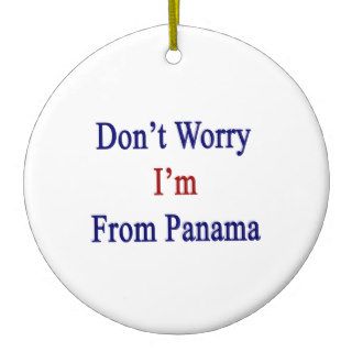 Don't Worry I'm Panama Ornament