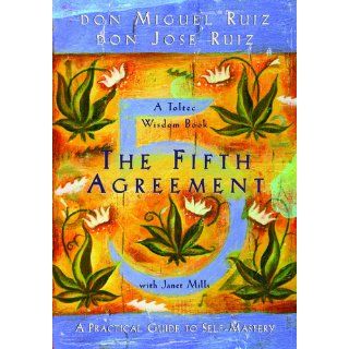 The Fifth Agreement A Practical Guide to Self Mastery (Toltec Wisdom) Don Miguel Ruiz, Don Jose Ruiz 9781878424617 Books