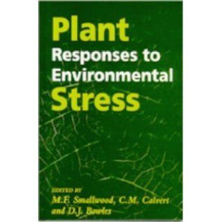 Plant Responses to Environmental Stress Maggie Smallwood **Nfa**, Caroline Calvert **Nfa**, Dianna Bowles *Nfa** 9781859961926 Books