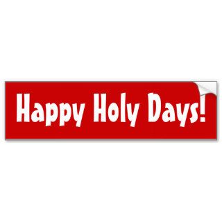 Happy Holy Days Bumper Stickers