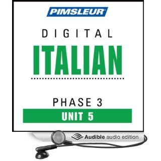 Italian Phase 3, Unit 05 Learn to Speak and Understand Italian with Pimsleur Language Programs (Audible Audio Edition) Pimsleur Books