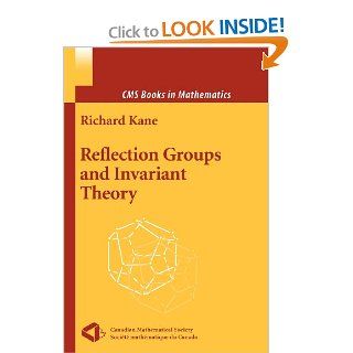 Reflection Groups and Invariant Theory (CMS Books in Mathematics) Richard Kane 9781441931948 Books