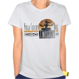 Yoga Chicks Are Twisted Shirts