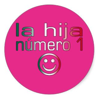 La Hija Número 1   Number 1 Daughter in Mexican Round Sticker