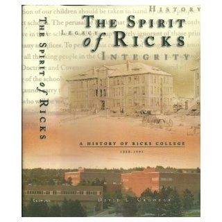 The spirit of Ricks A history of Ricks College David Lester Crowder 9780961152017 Books