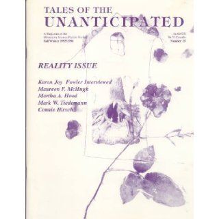Tales of the Unanticipated 15, Fall / Winter 1995 / 1996 Eric Heideman, Maureen F. McHugh, Mark W. Tiedemann, Charlee Jacob, Karen Joy Fowler, Mary Soon Lee, Charles M. Saplak, Uncle River, G.O. Clark, R. Neube Books