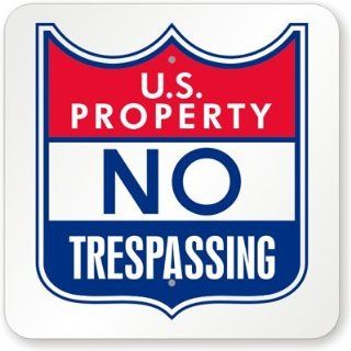 U.S. Property No Trespassing Sign, 18" x 18" Industrial Warning Signs