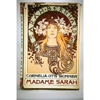 Madame Sarah (Sarah Bernhardt) Cornelia Otis   Sara Bernhardt Skinner Books
