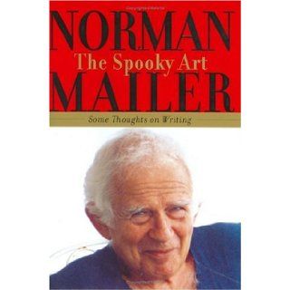 The Spooky Art Norman Mailer 9780316725750 Books