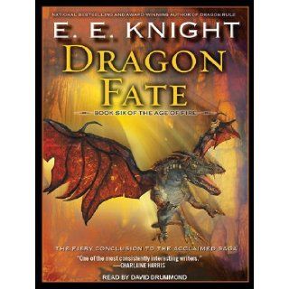 Dragon Fate (Age of Fire) E. E. Knight, David Drummond 9781400165780 Books