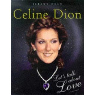 Celine Dion Let's Talk About Love Jeremy Dean 9781858685939 Books
