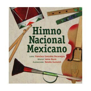 Himno Nacional Mexicano (Spanish Edition) Francisco Gonzalez Bocanegra 9789684941786 Books