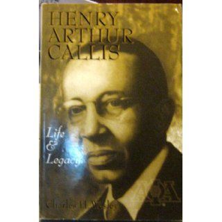 Henry Arthur Callis Life and Legacy Charles H. Wesley Books