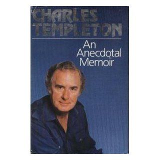 Templeton An Anecdotal Memoir Charles Templeton 9780771085451 Books