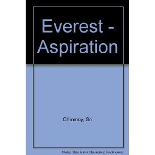 Everest Aspiration Sri Chinmoy 9780884979029 Books