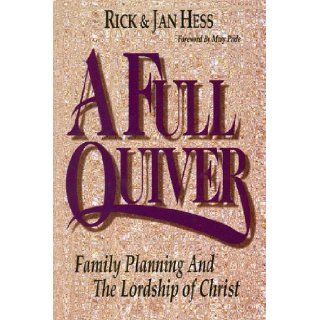 A Full Quiver  Family Planning and the Lordship of Christ Jan Hess Rick; Hess 9780970367006 Books