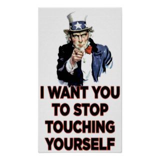 Stop Touching Yourself Poster