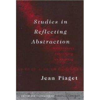 Studies in Reflecting Abstraction Jean Piaget, Robert L. Campell 9781841691572 Books